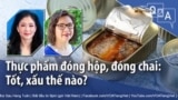 Thực phẩm đóng hộp, đóng chai: Tốt, xấu thế nào? 